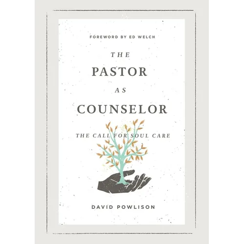 The Pastor as Counselor: The Call for Soul Care