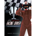 The Greatest Racing Driver: The Life and Times of Great Drivers, with a Logical Analysis Revealing the Greatest