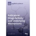 Anticancer Drugs Activity and Underlying Mechanisms