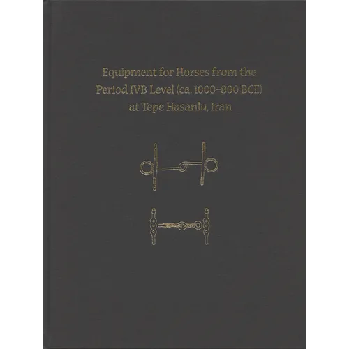 Equipment for Horses from the Period Ivb Level at Tepe Hasanlu, Iran