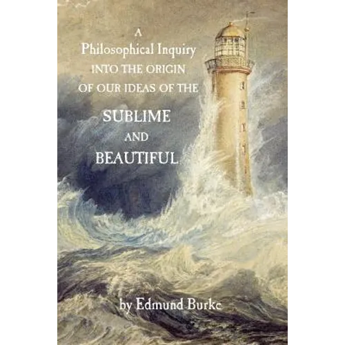 A Philosophical Inquiry into the Origin of our Ideas of the Sublime and Beautiful