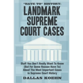 Have To History: Landmark Supreme Court Cases: Stuff You Don't Really Want To Know (But For Some Reason Have To) About The Most Importa