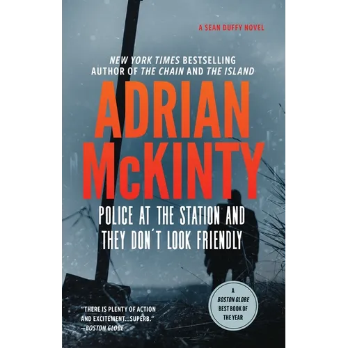 Police at the Station and They Don't Look Friendly: A Detective Sean Duffy Novel