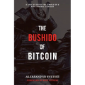 The Bushido of Bitcoin: A Code of Virtue for a World on a New Economic Standard