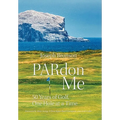 PARdon Me: 50 Years of Golf, One Hole At A Time