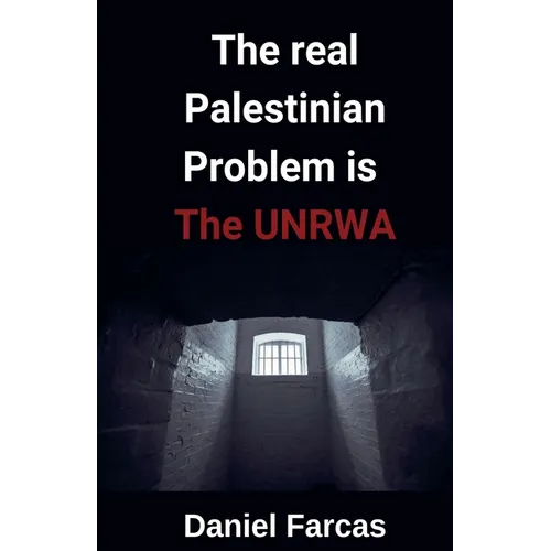 The real Palestinian Problem is The UNRWA