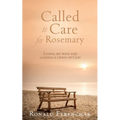 Called to Care for Rosemary: Losing my wife and gaining a child of God