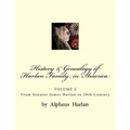 History & Genealogy of the Harlan Family in America (Vol 2): Volume 2 - Senator James Harlan to 20th Century