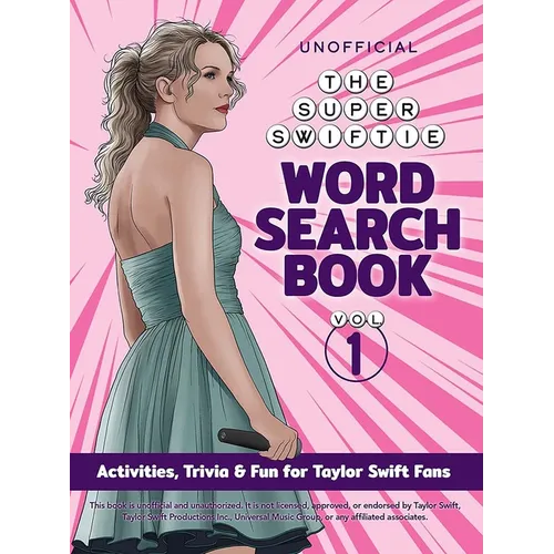 The Unofficial Super Swiftie Word Search Book (Volume 1): Activities, Trivia & Fun for Taylor Swift Fans