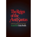 The Reign of the Anti-Santas: A Christmas misadventure for grownups