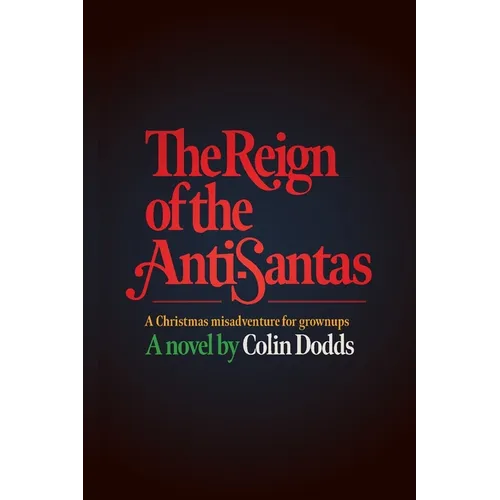 The Reign of the Anti-Santas: A Christmas misadventure for grownups