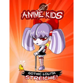 Anime Kids Gothic Lolita Streiche!: Kawaii Edition