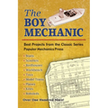 The Boy Mechanic: Best Projects from the Classic Series
