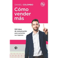 Cómo vender más: 500 ideas de comunicación para aumentar sus ingresos
