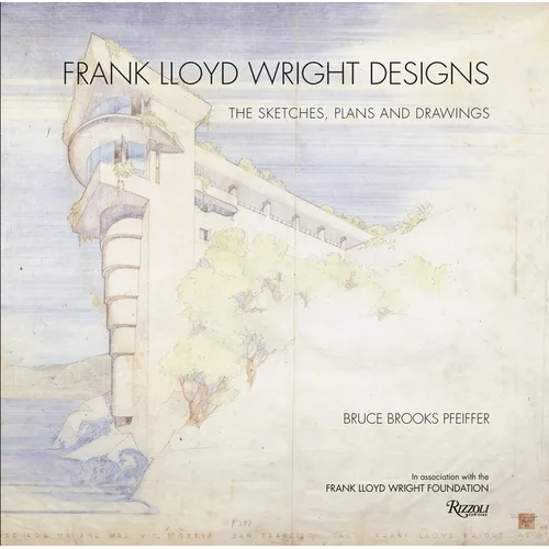 Frank Lloyd Wright Designs: The Sketches, Plans, and Drawings - Hardcover
