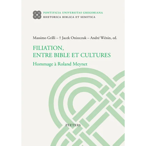 Filiation, Entre Bible Et Cultures: Hommage a Roland Meynet