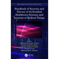 Handbook of Security and Privacy of AI-Enabled Healthcare Systems and Internet of Medical Things
