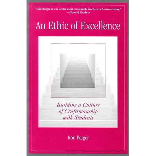 An Ethic of Excellence: Building a Culture of Craftsmanship with Students