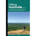 Hiking Huntsville Vol. 1: A Guide to 80 Trails on Monte Sano Mountain, Huntsville Mountain and Green Mountain