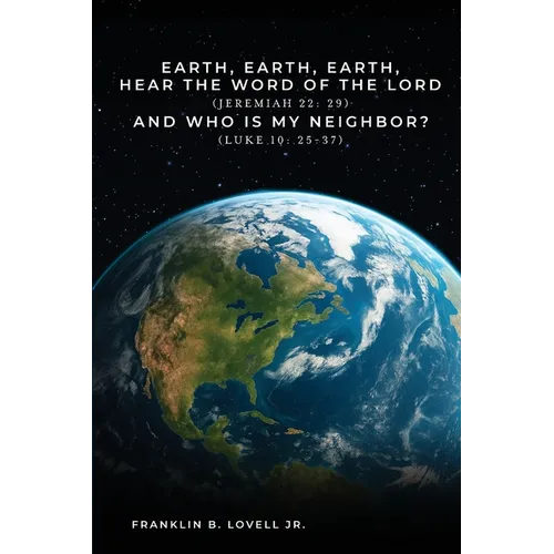 Earth, Earth, Earth, Hear the Word of the Lord: And Who Is My Neighbor?