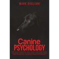 Canine Psychology: How to enhance your dog's mental state with canine enrichment support. The Easiest guide to decoding canine body langu