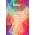 The Politics of Cross-Border Mobility in Southeast Asia