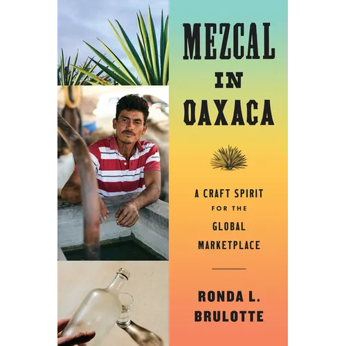Mezcal in Oaxaca: A Craft Spirit for the Global Marketplace