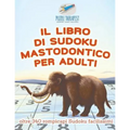 Il libro di Sudoku mastodontico per adulti oltre 340 rompicapi Sudoku facilissimi