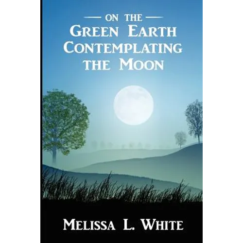 On the Green Earth Contemplating the Moon