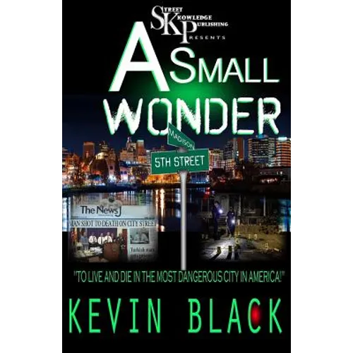 A Small Wonder: To Live And Die In The Most Dangerous City In America