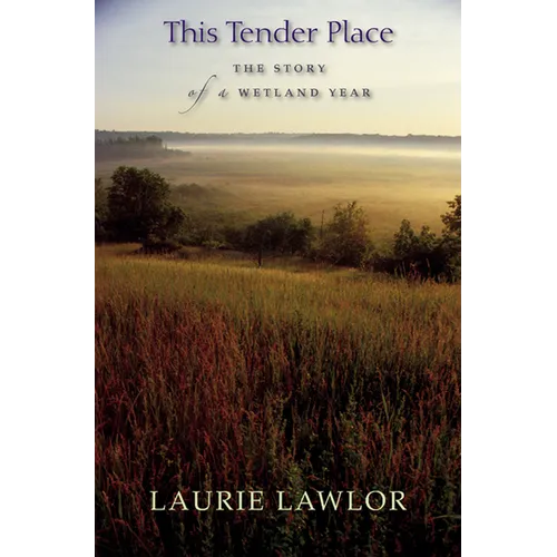 This Tender Place: The Story of a Wetland Year - Paperback