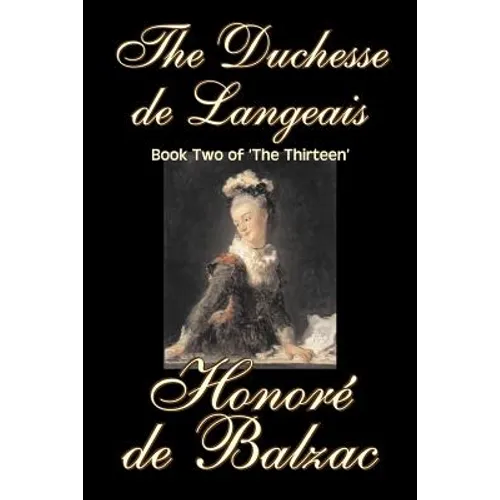 The Duchesse de Langeais, Book Two of 'The Thirteen' by Honore de Balzac, Fiction, Literary, Historical