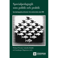 Specialpedagogik som politik och praktik: Specialpedagogiska professioner i den svenska skolan sedan 1980