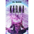 El Buen Karma: Atrae energía positiva a tu vida!