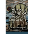 Out of a Land of Alkali & Chromate