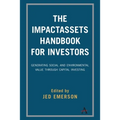 The Impactassets Handbook for Investors: Generating Social and Environmental Value Through Capital Investing