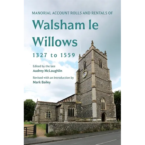 Manorial Account Rolls and Rentals of Walsham Le Willows 1327 to 1559