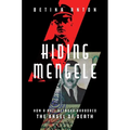 Hiding Mengele: How a Nazi Network Harbored the Angel of Death