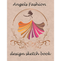angels fashion design sketch book: Sketchbook Figure Templates for Fashion Designers and Model Draft Sketchpad (8.5x11) inches gift for women and girl
