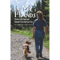In My Hands: Stories of the Land and Animals I Love but Can't See