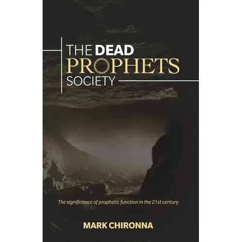 The Dead Prophets Society: The Significance of Prophetic Function in the 21st Century
