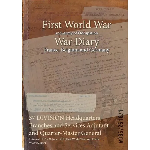 37 DIVISION Headquarters, Branches and Services Adjutant and Quarter-Master General: 1 August 1915 - 30 June 1918 (First World War, War Diary, WO95/25