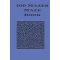 100 Mazes Maze Book: maze puzzle book with answers