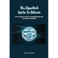 The Essential Guide to Bitcoin: The Ultimate Guide to Understanding and Investing in Bitcoin