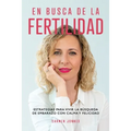 En busca de la Fertilidad: Estrategias para vivir la búsqueda de embarazo con calma y felicidad.
