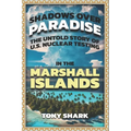 Shadows Over Paradise: The Untold Story of U.S. Nuclear Testing in the Marshall Islands