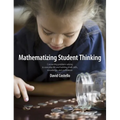 Mathematizing Student Thinking: Connecting Problem Solving to Everyday Life and Building Capable and Confident Math Learners