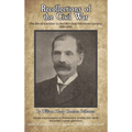 Recollections of the Civil War: The life of a soldier in the Ohio 2nd Volunteer Cavalry - 1861-1865
