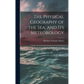The Physical Geography of the Sea, and Its Meteorology