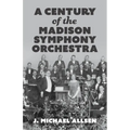 A Century of the Madison Symphony Orchestra